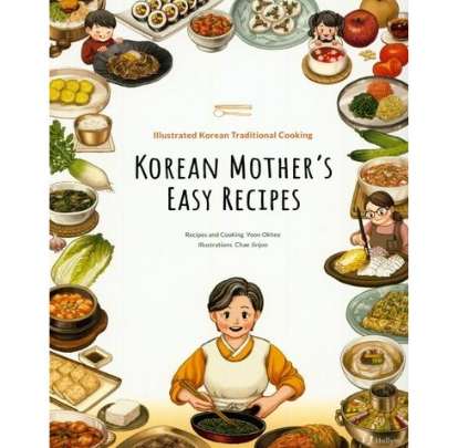  Korean Mothers Easy Recipes: Illustrated Korean Traditional Cooking 